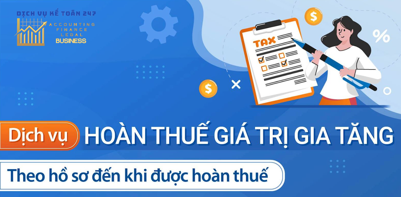 Dịch vụ hoàn thuế GTGT hàng xuất khẩu, dự án đầu tư - nhanh